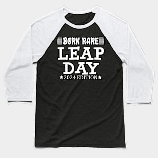 born rare leap day Baseball T-Shirt